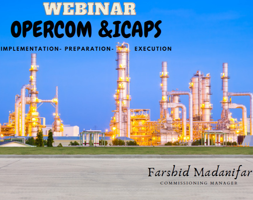 وبینار آشنایی با روش OPERCOM و ICAPS  جهت پیش راه اندازی و راه اندازی پروژه های نفت ،گاز،پتروشیمی