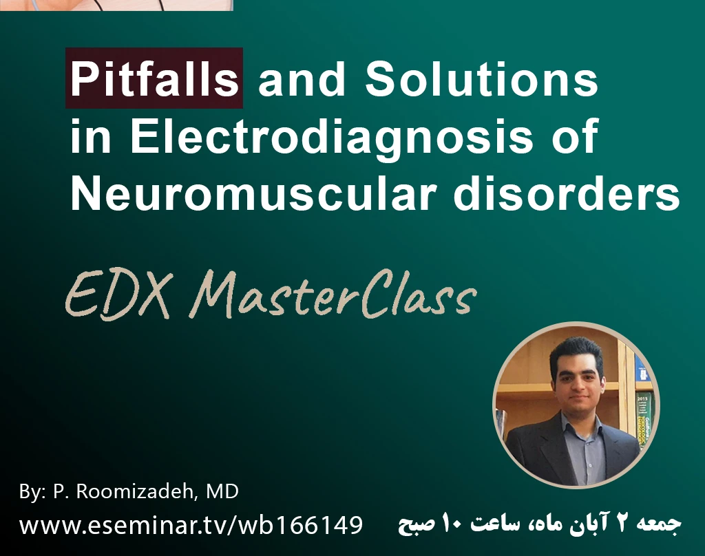 وبینار Pitfalls and Solutions in Electrodiagnosis of Neuromuscular Disorders